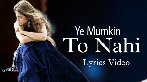 ye mumkin to nahi lyrics|More.